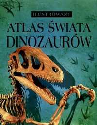 ilustrowany atlas świata dinozaurów nowy