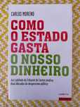 Como o estado gasta o nosso dinheiro
de Carlos Moreno