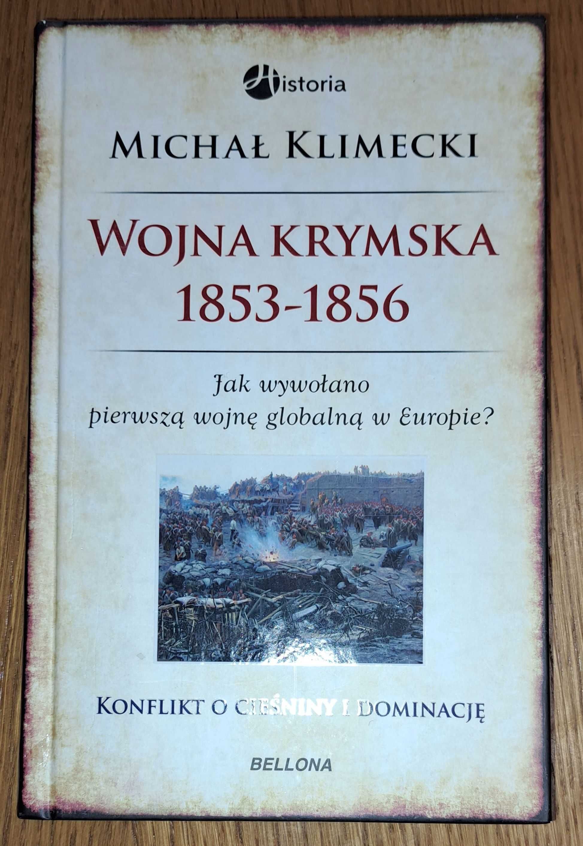 Klimecki M., Wojna krymska 1853–1856. Jak wywołano pierwszą wojnę...