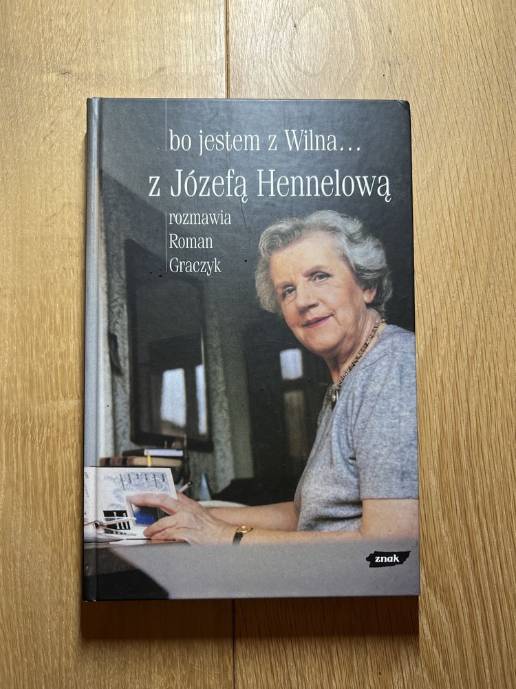 Bo jestem z Wilna z Józefą Hennelową rozmawia Roman Graczyk