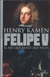 Felipe V – El rey que reinó dos veces_Henry Kamen_Temas de Hoy