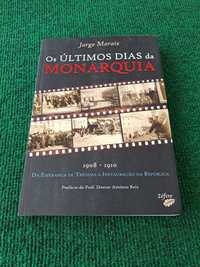 Os ultimos dias da Monarquia - 1908/1910 - Jorge Morais
