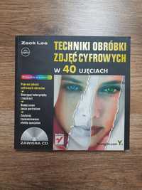 Techniki obróbki zdjęć cyfrowych w 40 ujęciach