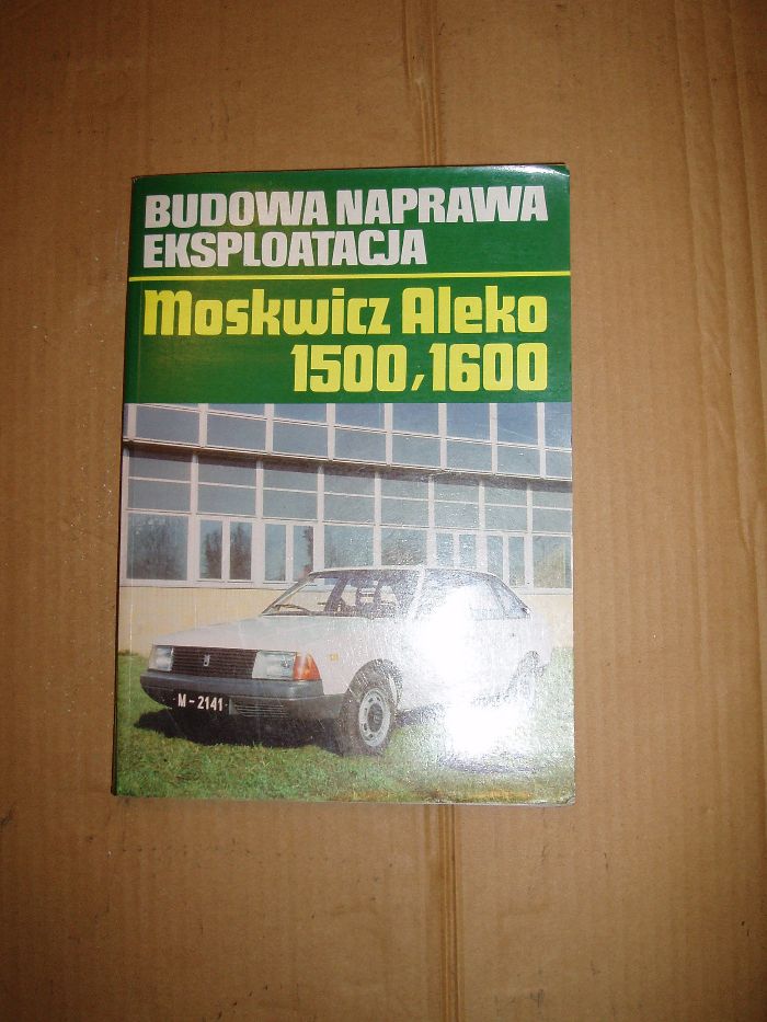 Moskwicz Aleko 1500, 1600 Budowa Naprawa Eksploatacja