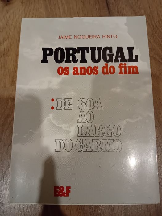 Portugal Os Anos do Fim - Jaime Nogueira Pinto