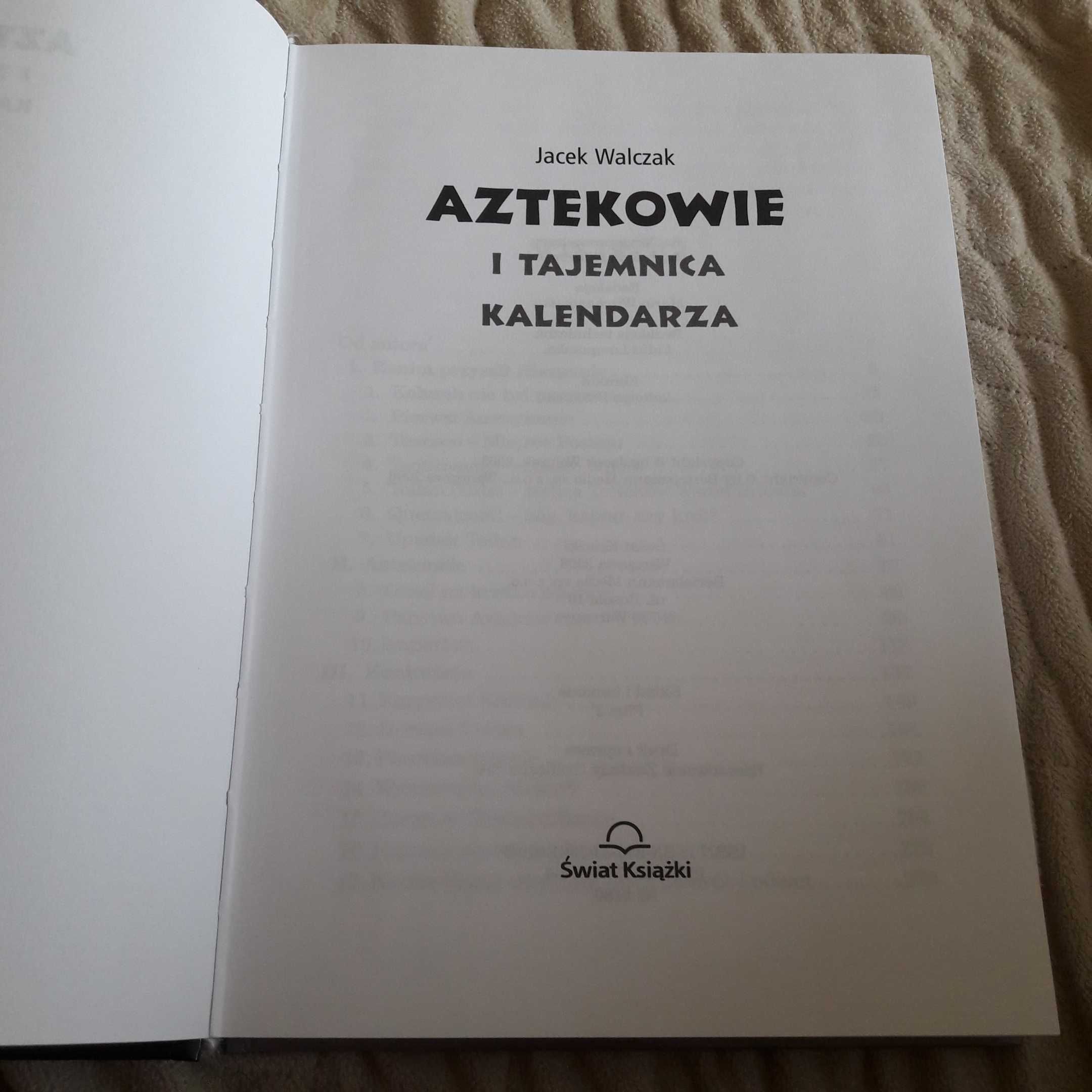 Aztekowie i tajemnica kalendarza J. Walczak