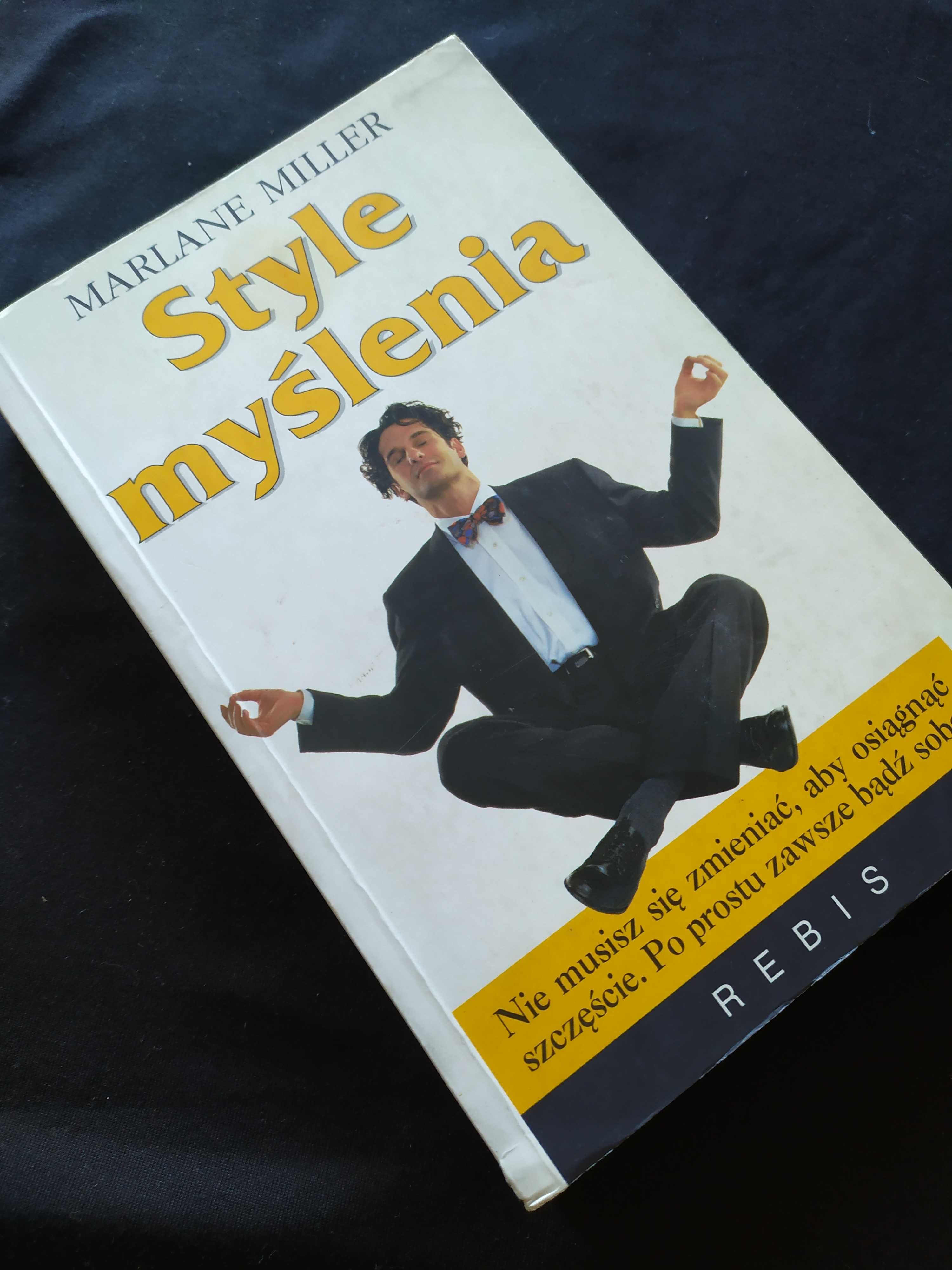 Style myślenia. Zmień swoje życie nie zmieniając siebie Marlene Miller