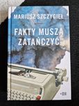 Fakty muszą zatańczyć Mariusza Szczygła