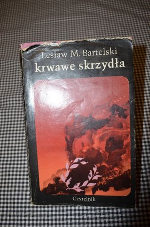 Krwawe skrzydła tom II Lesław M. Bartelski