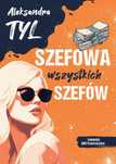 Szefowa Wszystkich Szefów  Aleksandra Tyl