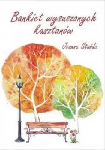 Bankiet wysuszonych kasztanów - Joanna Stańda