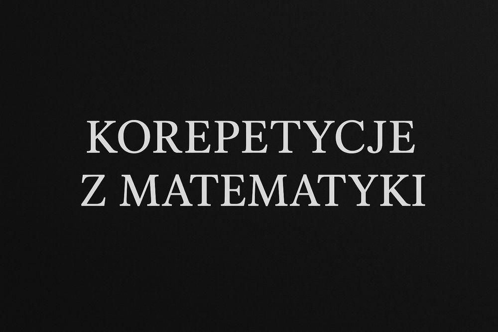Korepetycje z matematyki z dojazdem!