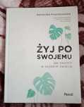 Żyj po swojemu. Jak zwolnić w szybkim świecie Agnieszka Krzyżanowska