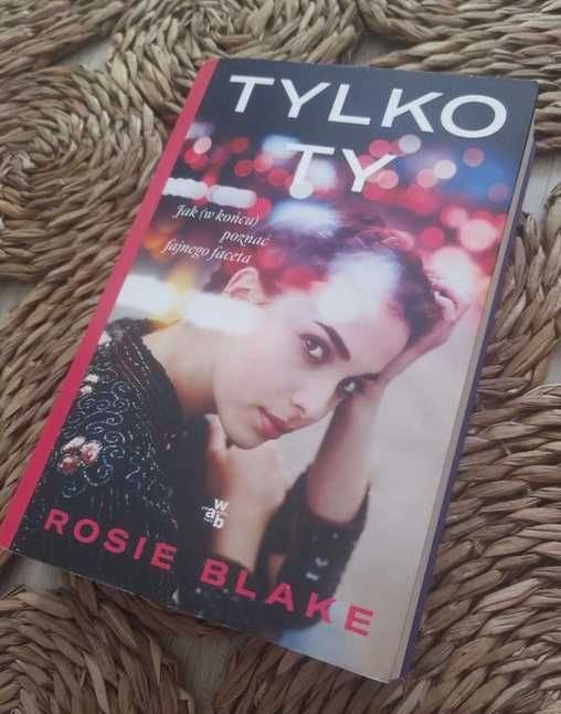 Książka pt. "Tylko Ty" - Rosie Blake