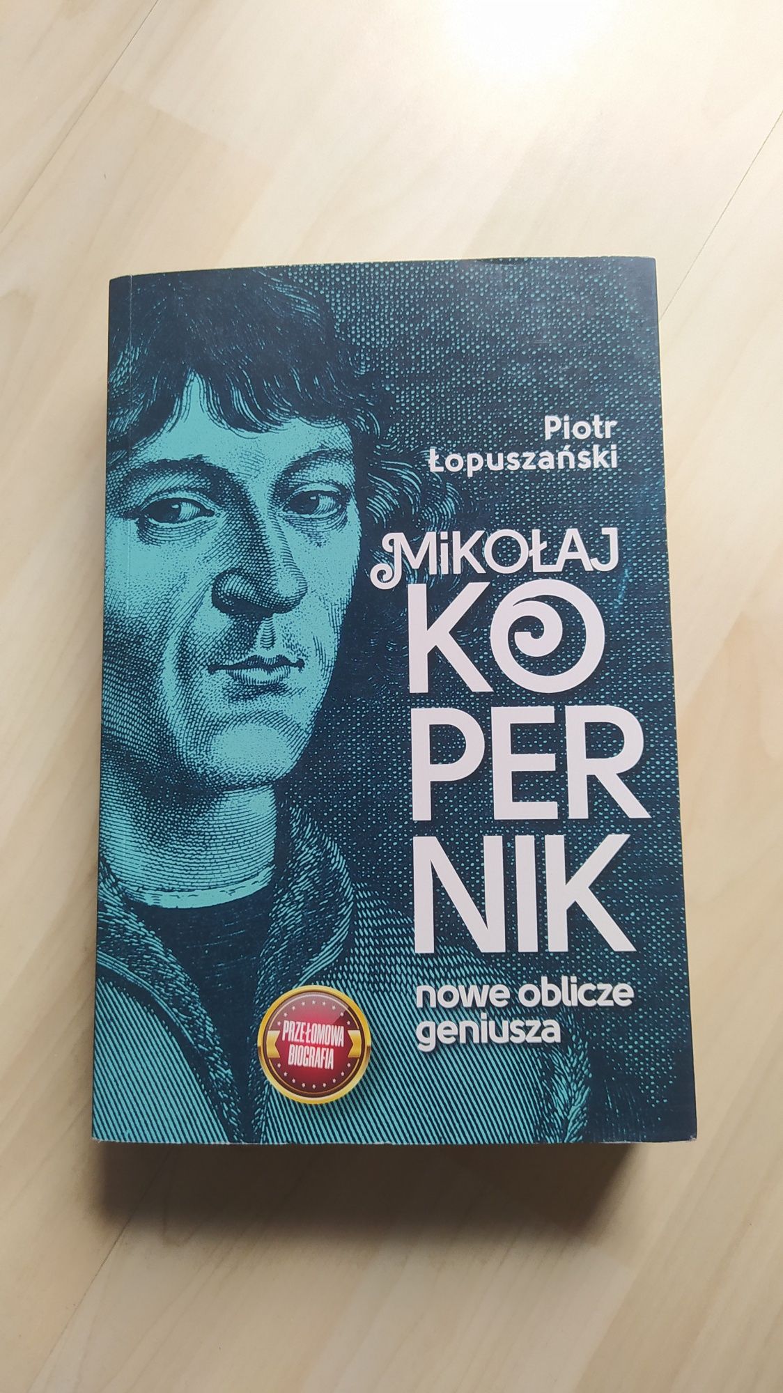 Piotr Łopuszański KOPERNIK Nowe oblicze geniusza