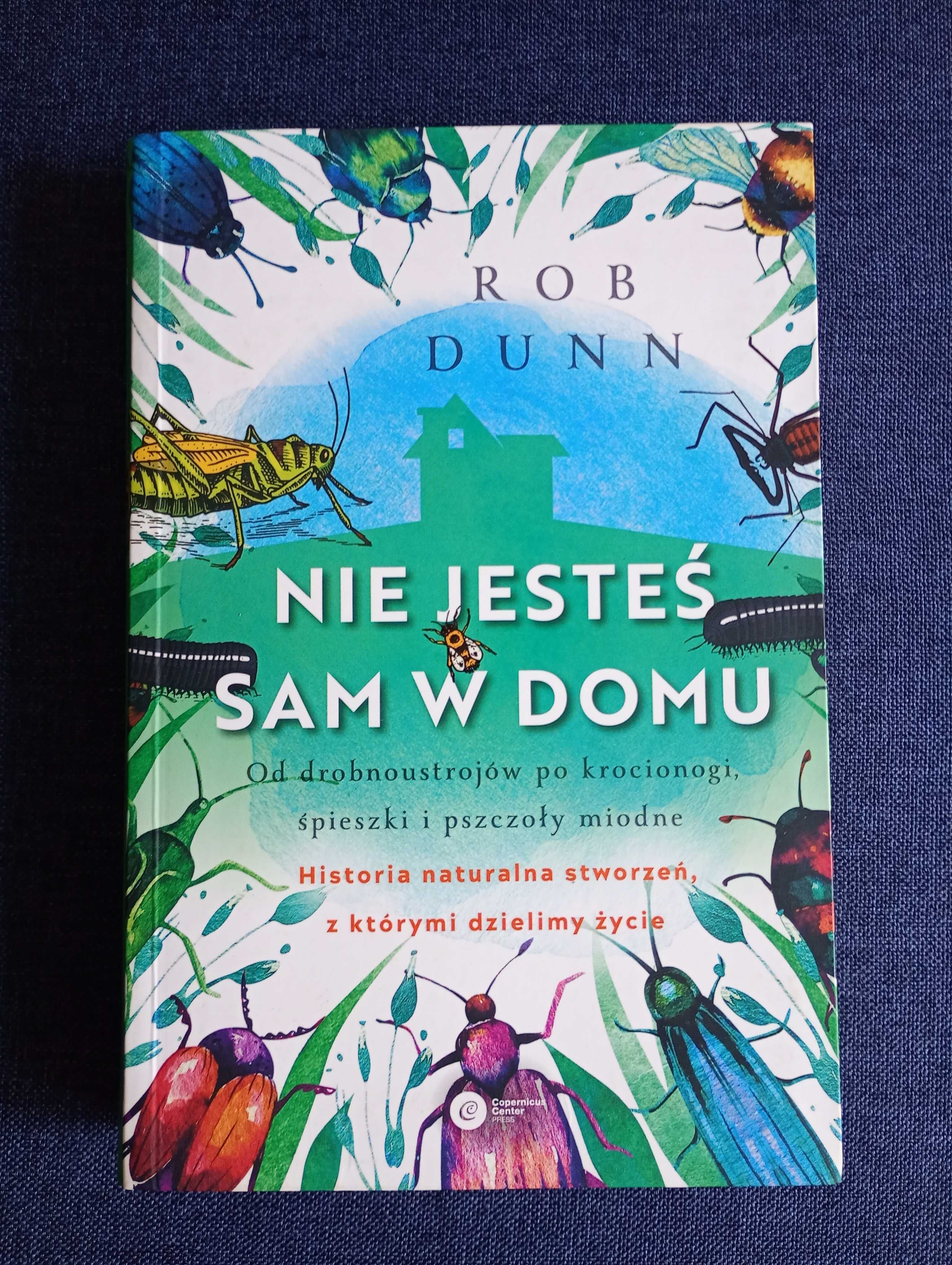 Rob Dunn - Nie jesteś sam w domu. Od drobnoustrojów po...