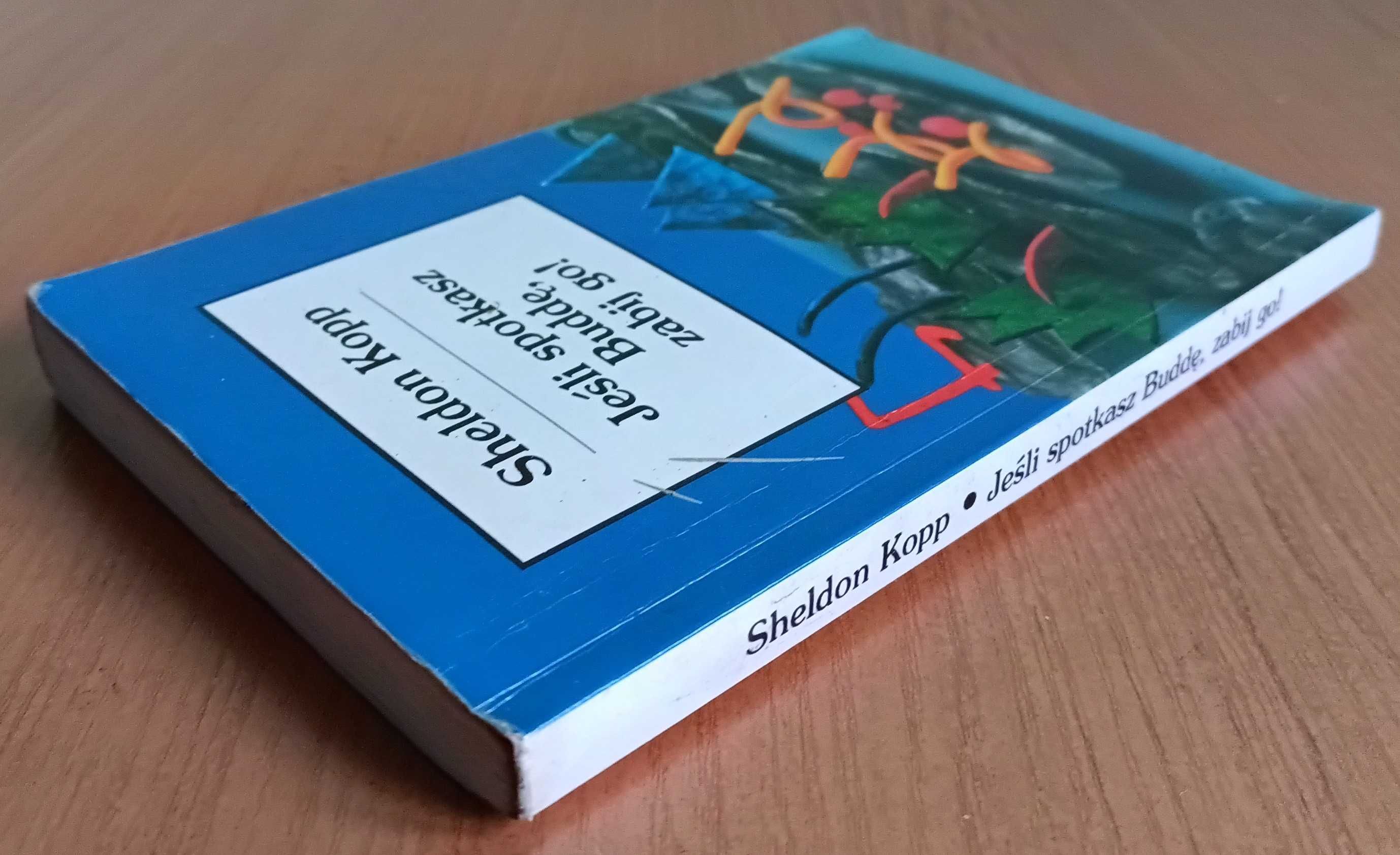 Sheldon Kopp "Jeśli spotkasz Buddę, zabij go!"