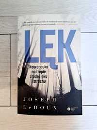 LĘK Neuronauka na tropie źródeł lęku i strachu Joseph Le Doux