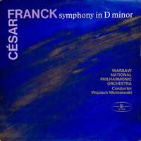 César Franck - Warsaw Philharmonic Orchestra– Symphony In D Minor