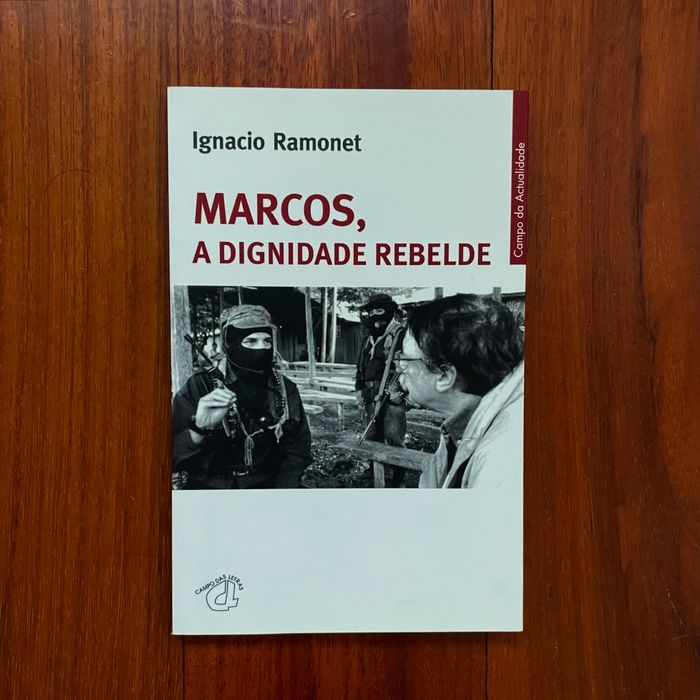 Ignacio Ramonet - Marcos, A Dignidade Rebelde