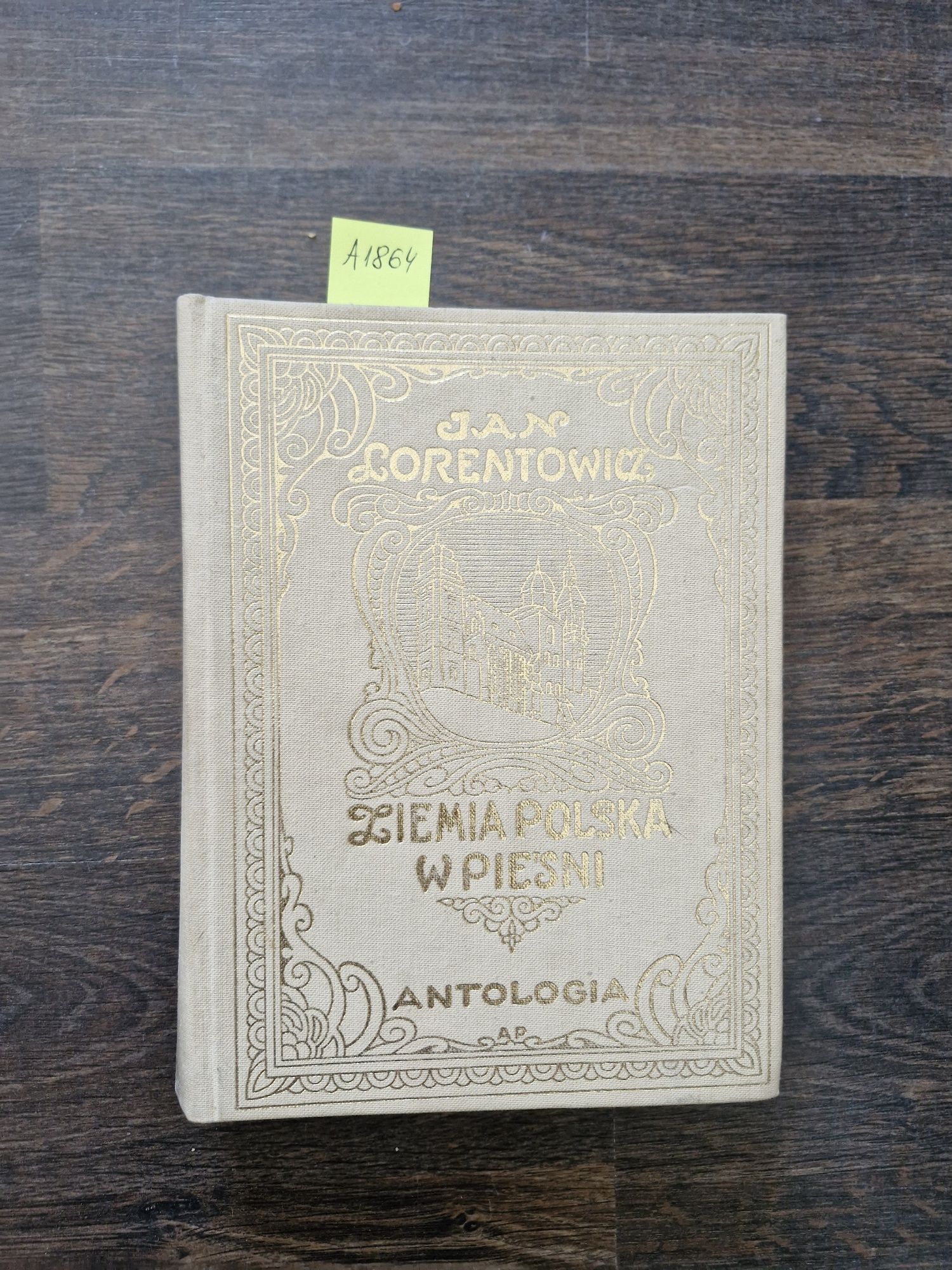 A1864. "Ziemia polska w pieśni. Antologia" Jan Lorentowicz