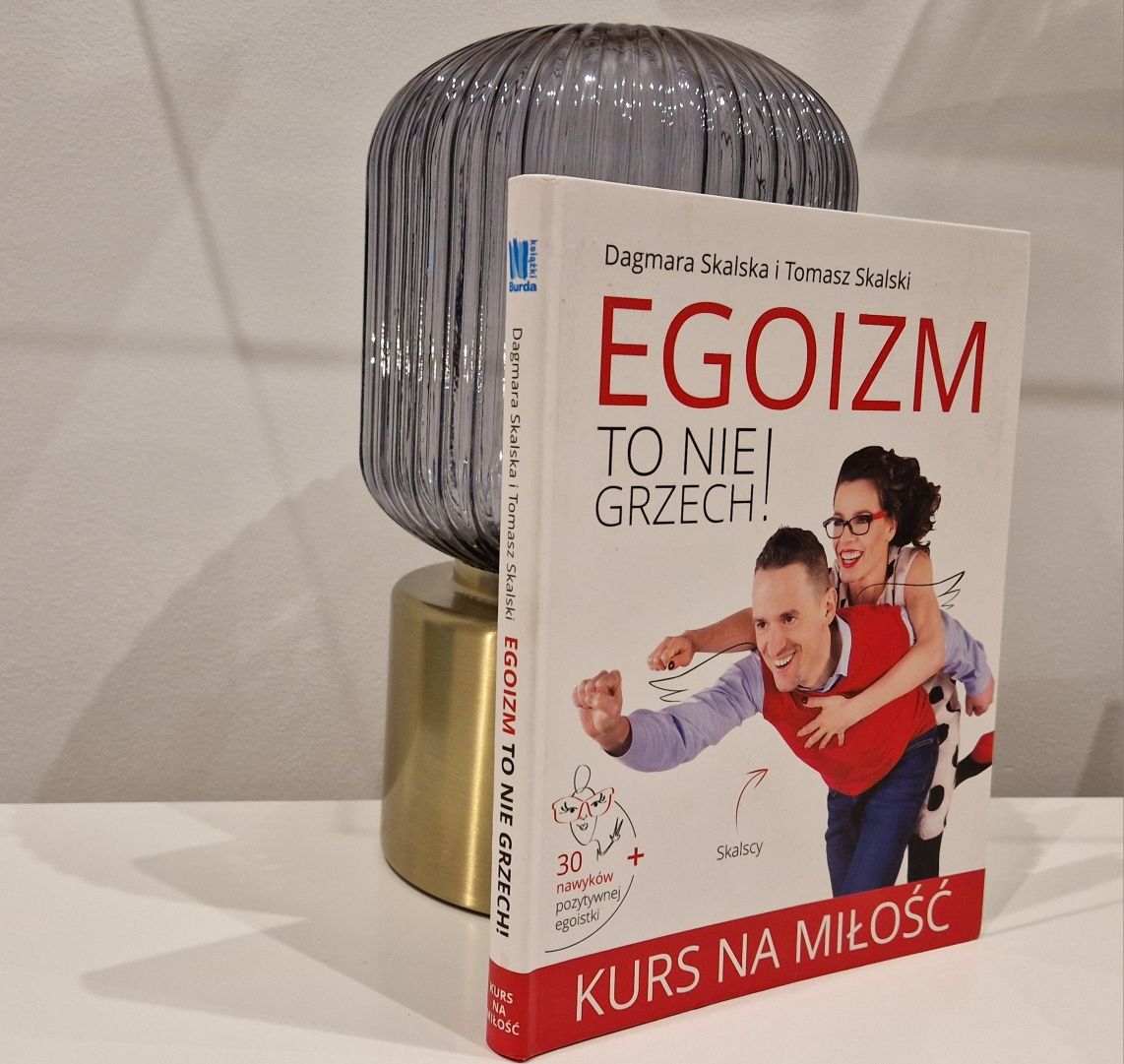 "Egoizm to nie grzech" Dagmara Skalska Tomasz Skalski