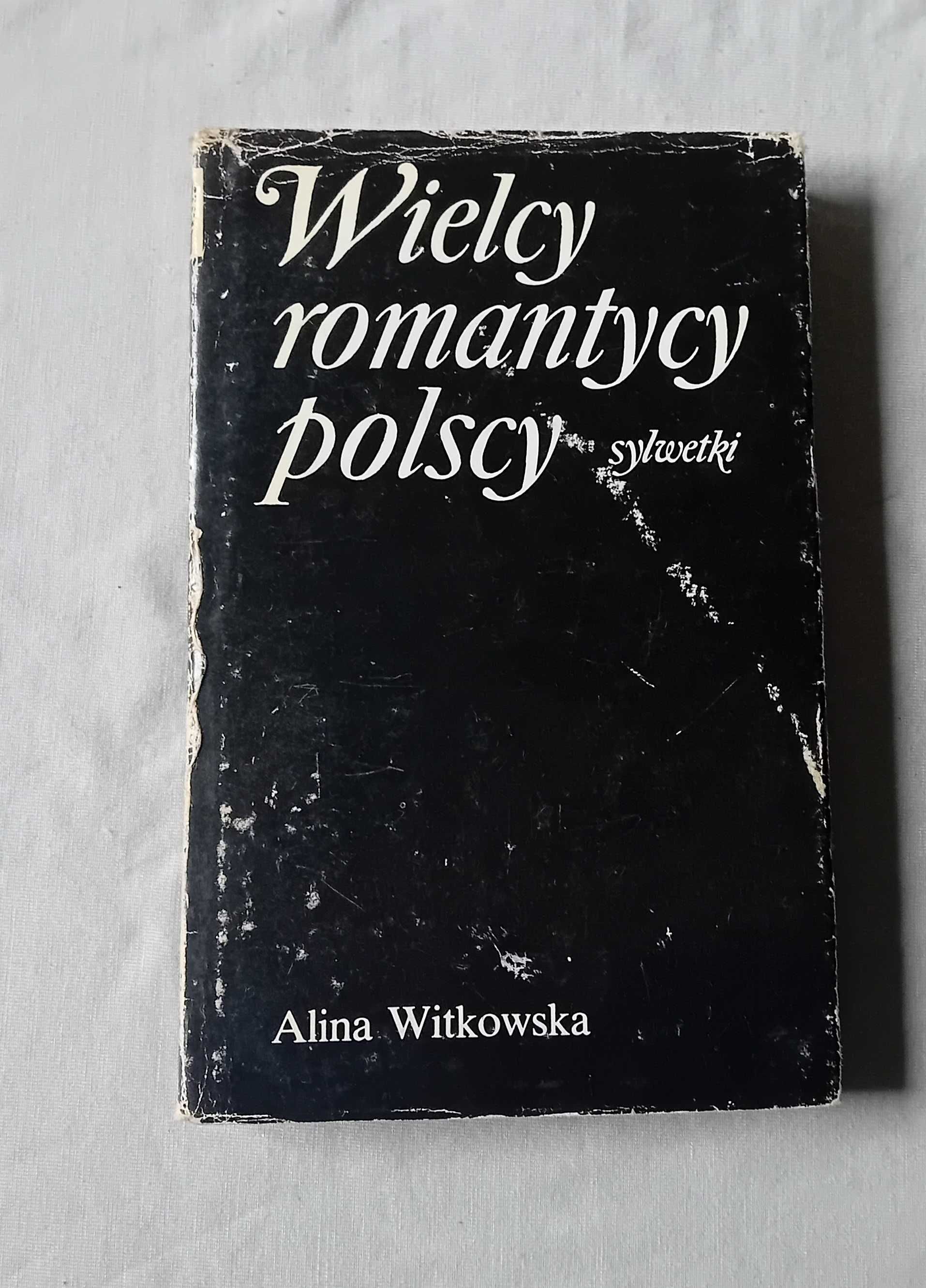 Alina Witkowska. Wielcy romantycy polscy. Sylwetki. PIW, 1980. Wyd. I.
