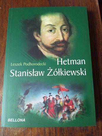Hetman Stanisław Żółkiewski - Leszek Podhorodecki