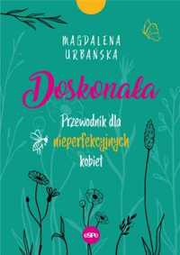 Doskonała. Przewodnik dla nieperfekcyjnych kobiet - Magdalena Urbańsk