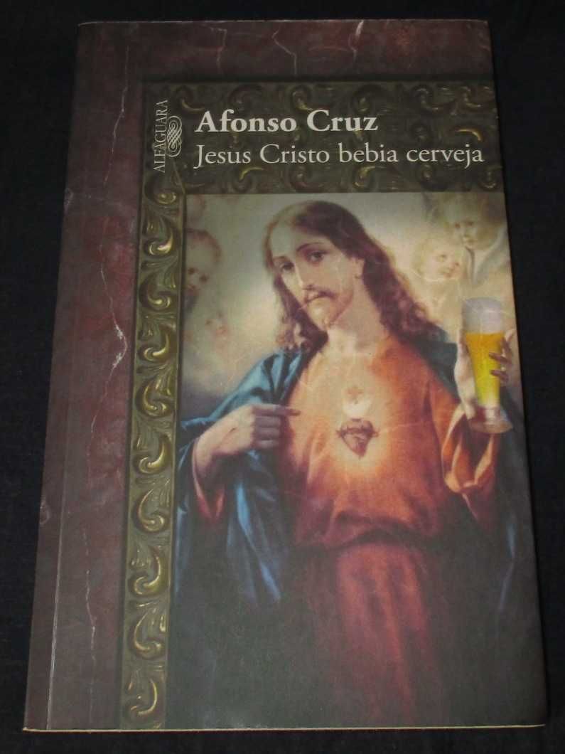 Livro Jesus Cristo bebia cerveja Afonso Cruz