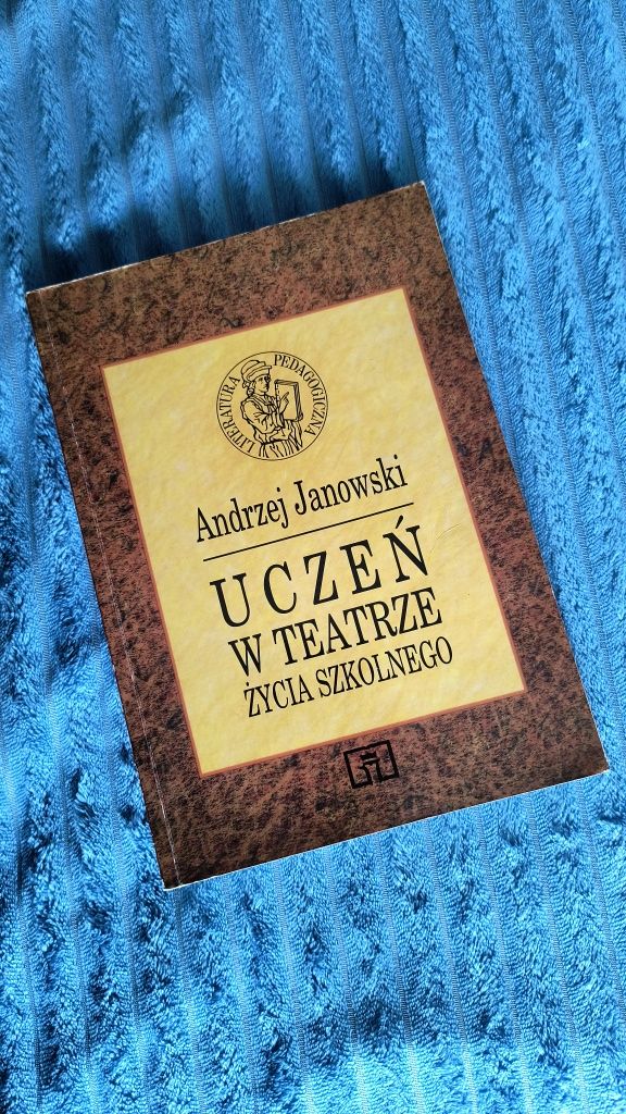 Uczeń w teatrze życia szkolnego Andrzej Janowski