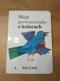 Eric Carle Moja pierwsza książka o kolorach