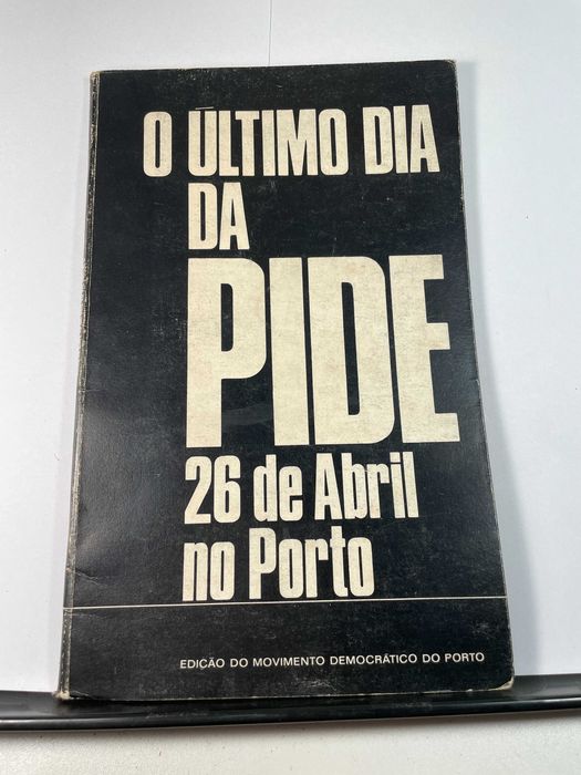 O Último Dia da Pide 26 de Abril no Porto