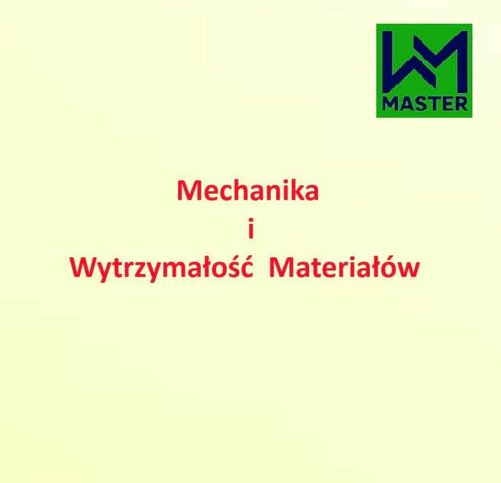 Korepetycje - Mechanika i WYTRZYMAŁOŚĆ MATERIAŁÓW