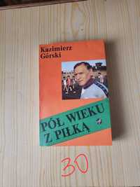 Kazimierz Górski "Z piłką pół wieku"