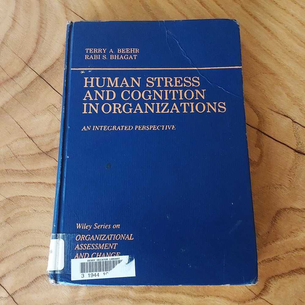 Human Stress and Cognition in Organizations An Integrated Perspective