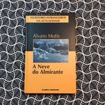 A Neve do Almirante - Alvaro Mutis