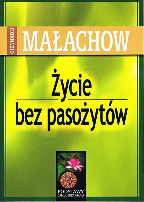 Życie bez pasożytów 
Autor: Giennadij Małachow