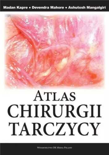 Atlas Chirurgii Tarczycy - Ashutosh Mangalgiri, Devendra Mahore, Mada