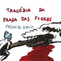 Pedro & Diana – Tragédia Na Praça Das Flores [CD Album 2011]