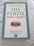 Seja fértil mais tempo - Mary Kittel