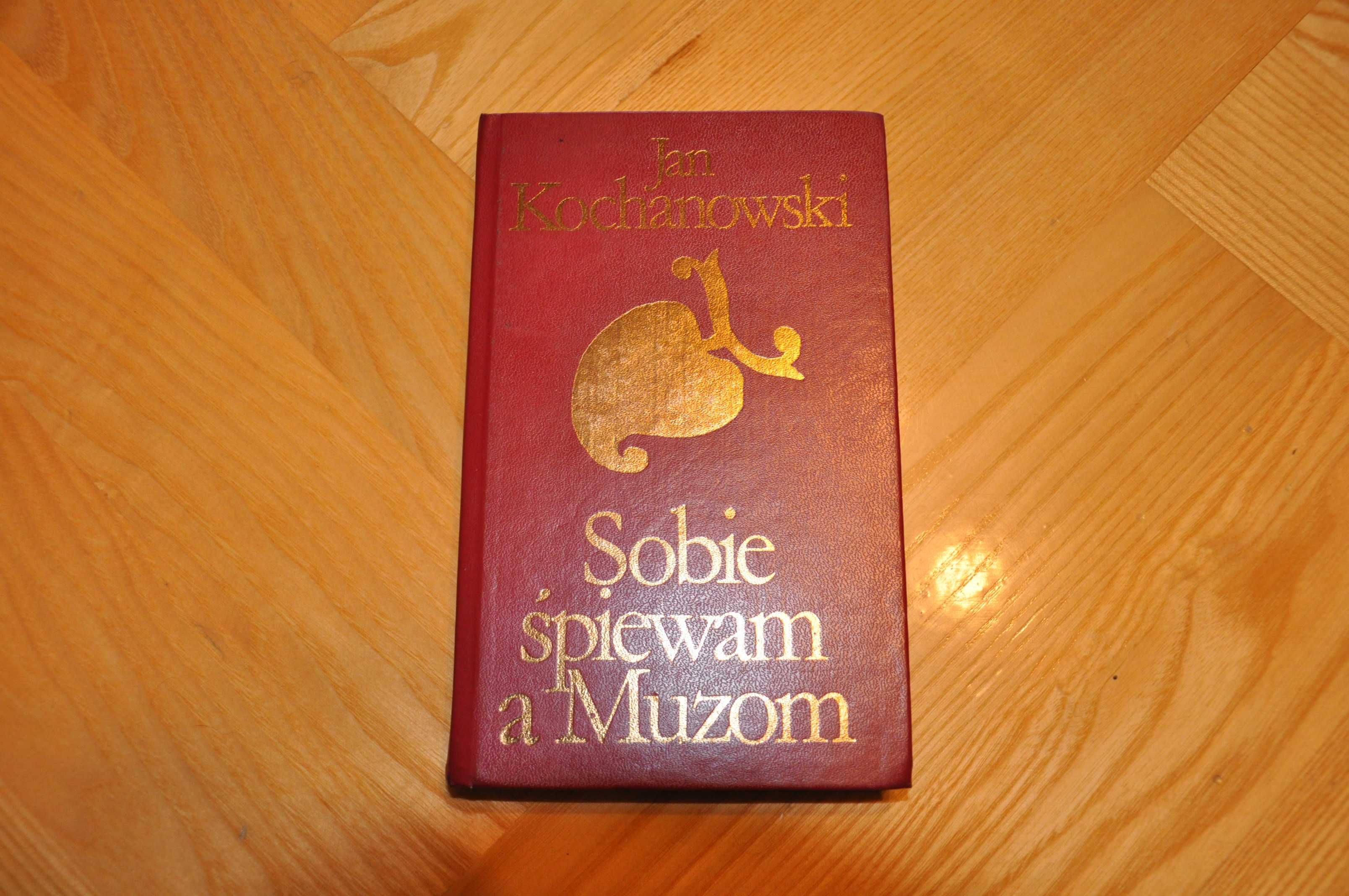 Jan Kochanowski Sobie śpiewam a muzom PIW 1975