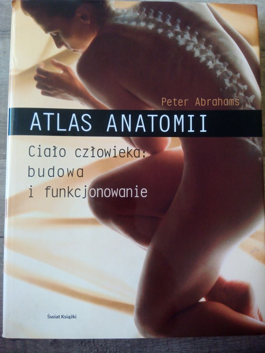 Atlas anatomii Ciało człowieka: budowa i funkcjonowanie Peter Abrahams