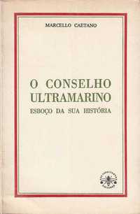 O Conselho Ultramarino – Esboço da sua História-Marcello Caetano