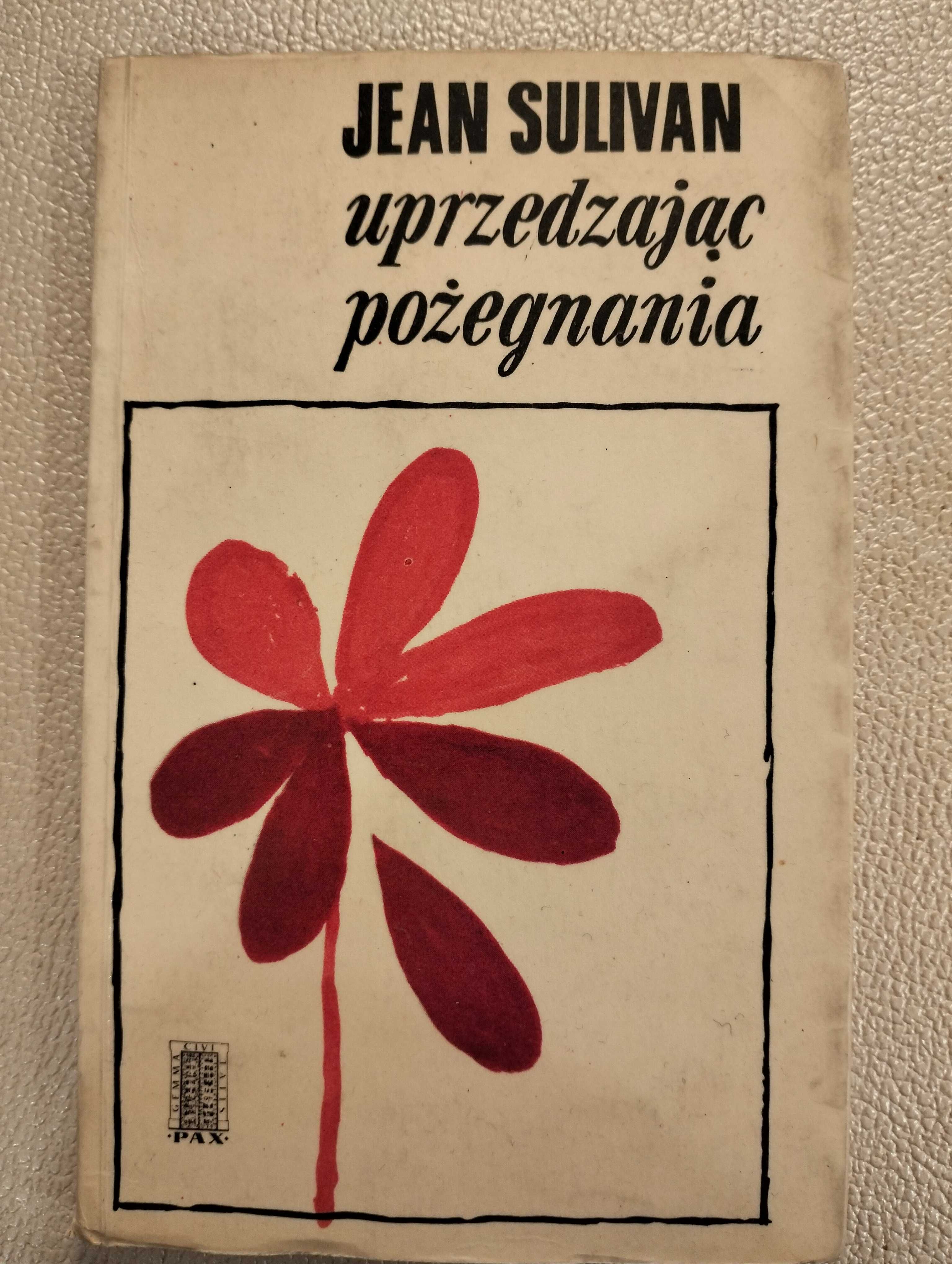 Uprzedzając pożegnania - Jean Sulivan