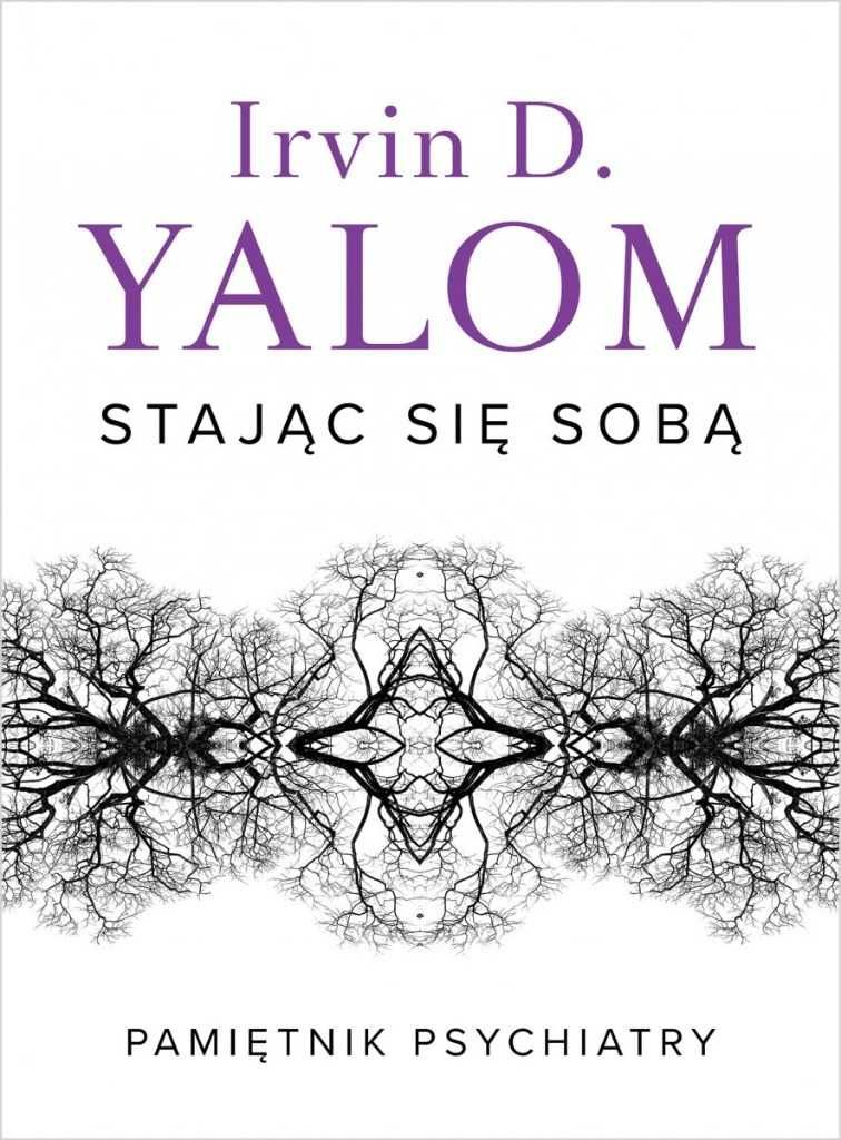 Stając się sobą Pamiętnik psychiatry Yalom  NOWA