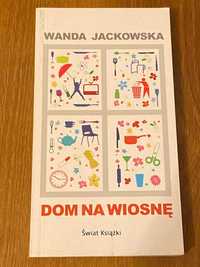 Dom na wiosnę - Wanda Jackowska