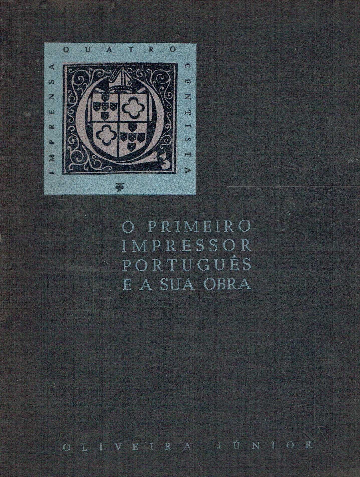 14968
O primeiro impressor português e a sua obra 
de Oliveira Júnior