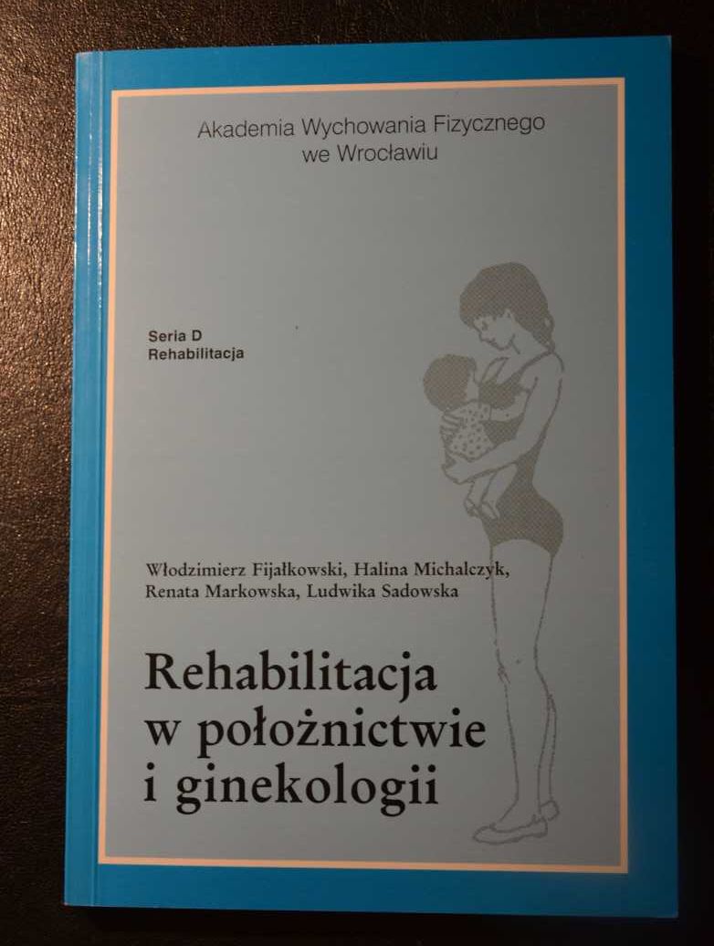 Rehabilitacja w położnictwie i ginekologii W. Fijałkowski i wsp.