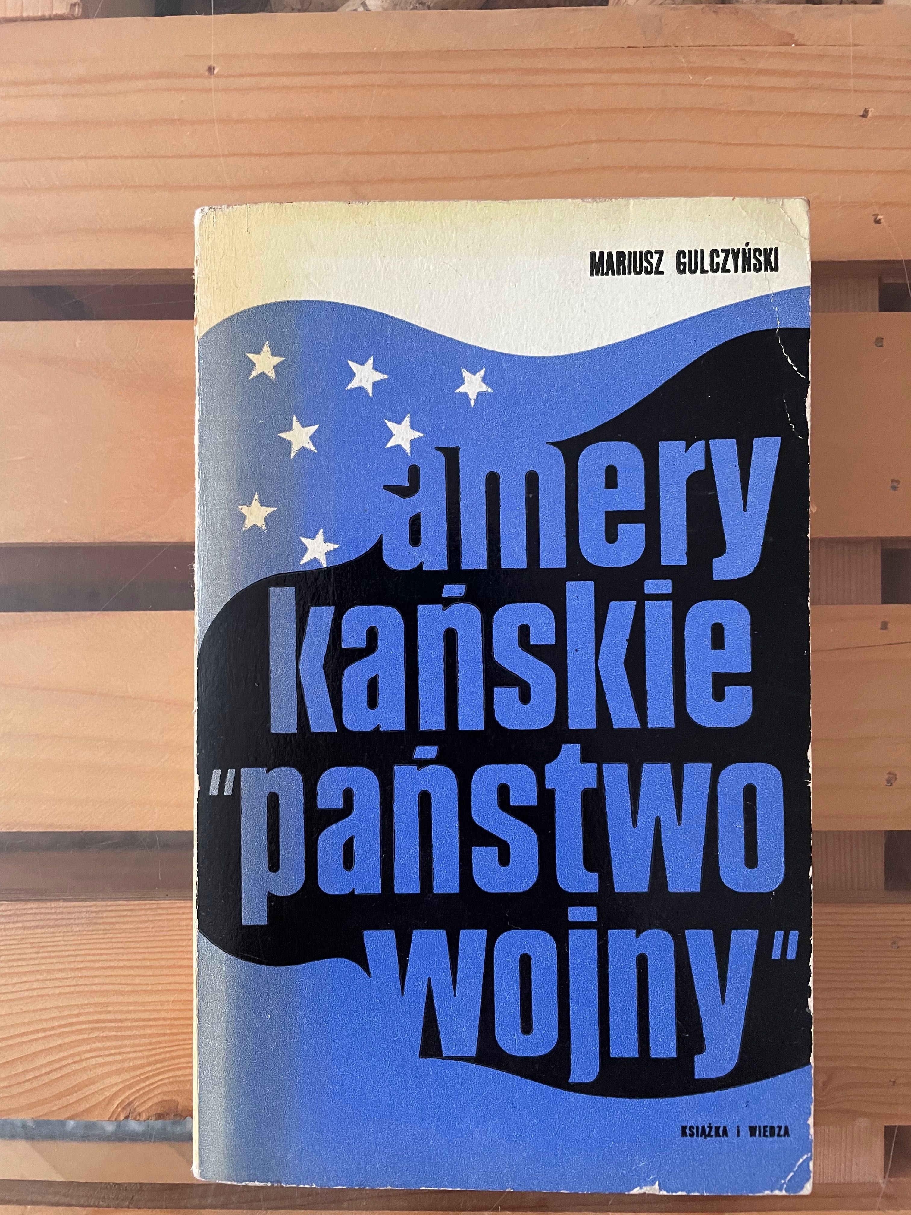 Mariusz Gulczyński "Amerykańska państwo wojny"